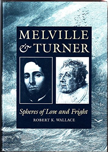 Melville & Turner: Spheres of Love and Fright (9780820313665) by Wallace, Robert K.