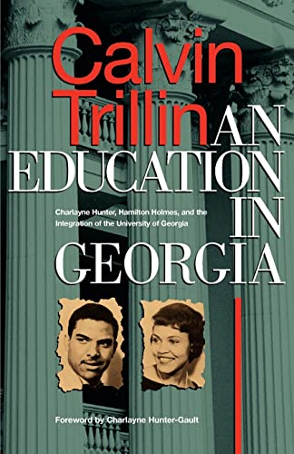 Beispielbild fr An Education in Georgia: Charlayne Hunter, Hamilton Holmes, and the Integration of the University of Georgia zum Verkauf von SecondSale