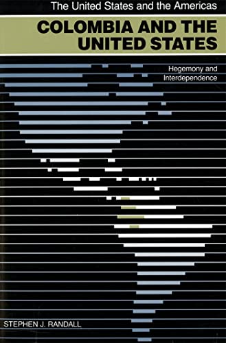 Stock image for Colombia and the United States: Hegemony and Interdependence (The United States and the Americas Ser.) for sale by SecondSale