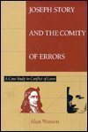 Joseph Story and the Comity of Errors: A Case Study in Conflict of Laws