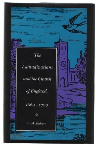 The Latitudinarians and the Church of England, 1660 - 1700