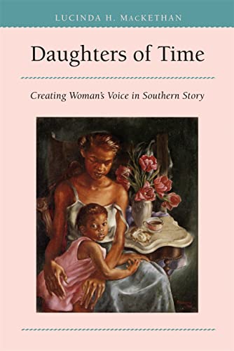 Imagen de archivo de Daughters of Time: Creating Women's Voice in Southern Story a la venta por ThriftBooks-Dallas