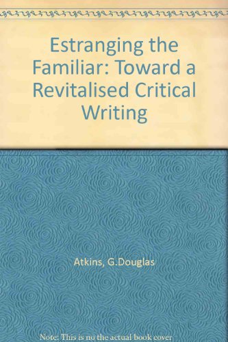 Beispielbild fr Estranging the Familiar : Toward a Revitalized Critical Writing zum Verkauf von Better World Books