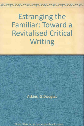 Stock image for Estranging the Familiar : Toward a Revitalized Critical Writing for sale by Better World Books