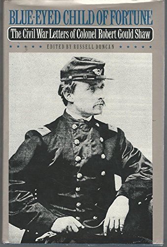 9780820314594: Blue-Eyed Child of Fortune: The Civil War Letters of Colonel Robert Gould Shaw