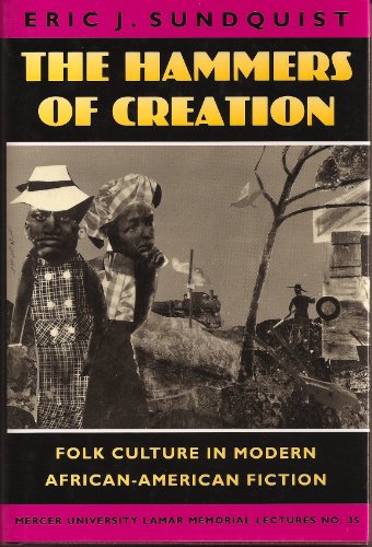 Stock image for The Hammers of Creation Folk Culture in Modern African-American Fiction for sale by Willis Monie-Books, ABAA