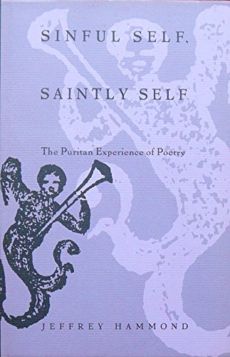 Beispielbild fr Sinful Self, Saintly Self: The Puritan Experience of Poetry zum Verkauf von Chaparral Books