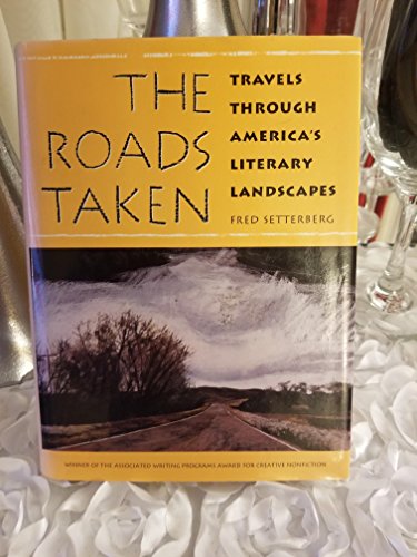 The Roads Taken: Travels Through America's Literary Landscapes