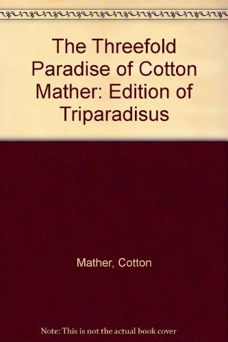 9780820315195: The Threefold Paradise of Cotton Mather: An Edition of "Triparadisus"