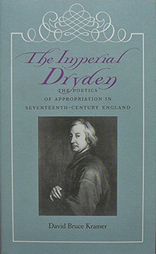Stock image for The Imperial Dryden: The Poetics of Appropriation in Seventeenth-Century England for sale by Alphaville Books, Inc.