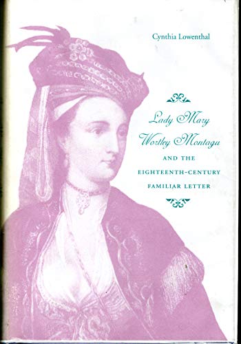 Stock image for Lady Mary Wortley Montagu and the Eighteenth-Century Familiar Letter for sale by HPB-Red