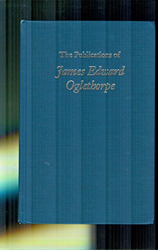 The Publications of James Edward Oglethorpe