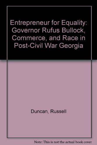 Beispielbild fr Entrepreneur for Equality: Governor Rufus Bullock, Commerce, and Race in Post-Civil War Georgia zum Verkauf von Books of the Smoky Mountains