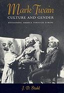 Stock image for Mark Twain, Culture and Gender : Envisioning America Through Europe for sale by Better World Books