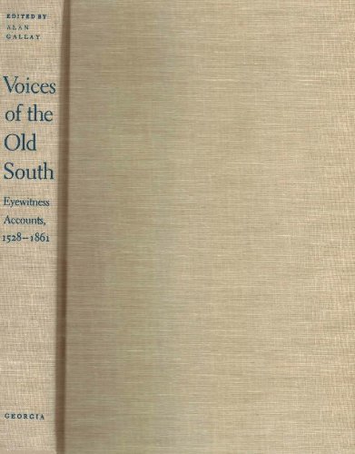 Beispielbild fr Voices of the Old South: Eyewitness Accounts, 1528-1861 zum Verkauf von ThriftBooks-Atlanta