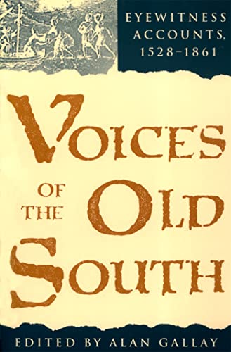 Imagen de archivo de Voices of the Old South : Eyewitness Accounts, 1528-1861 a la venta por Better World Books: West