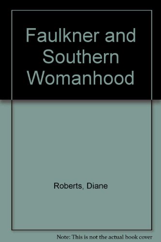 Beispielbild fr Faulkner and Southern Womanhood zum Verkauf von ThriftBooks-Atlanta