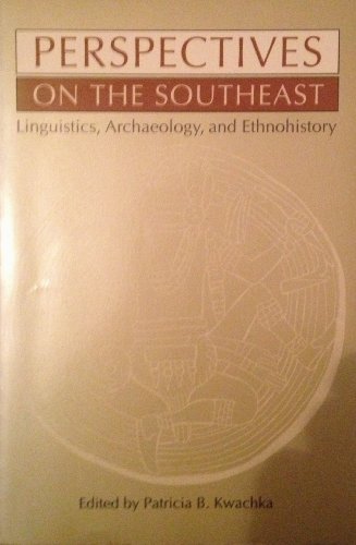 Beispielbild fr Perspectives on the Southeast: Linguistics, Archaeology, and Ethnohistory zum Verkauf von Montana Book Company