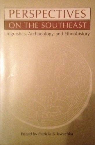 Stock image for Perspectives on the Southeast: Linguistics, Archaeology, and Ethnohistory for sale by Montana Book Company