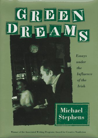 Stock image for Green Dreams: Essays Under the Influence of the Irish for sale by More Than Words