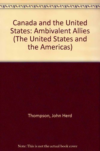 Stock image for CANADA AND THE UNITED STATES: Ambivalent Allies. for sale by Nelson & Nelson, Booksellers