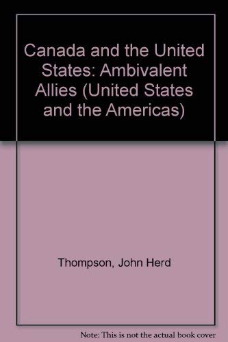 Stock image for Canada and the United States: Ambivalent Allies (The United States and the Americas Series) for sale by Books From California