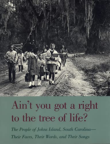 Beispielbild fr Ain't You Got a Right to the Tree of Life?: People of John's Island, South Carolina - Their Faces, Their Words and Their Songs (Brown Thrasher books) zum Verkauf von Chiron Media