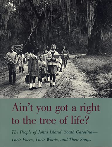 Imagen de archivo de Aint You Got a Right to the Tree of Life?: The People of Johns Island South CarolinaTheir Faces, Their Words, and Their Songs (Brown Thrasher Books Ser.) a la venta por Goodbookscafe