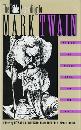 Stock image for The Bible According to Mark Twain: Writings on Heaven, Eden, and the Flood (Political Thought) for sale by BooksRun