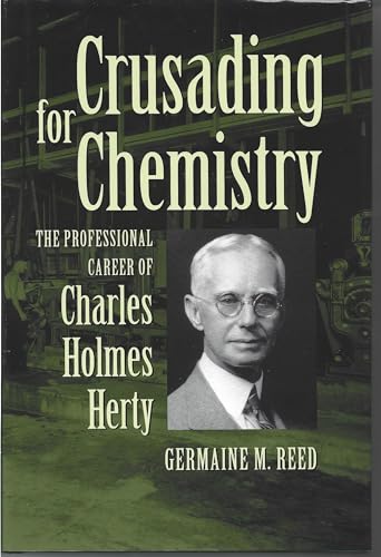 9780820316710: Crusading for Chemistry: The Professional Career of Charles Holmes Herty