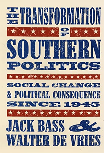 Stock image for The Transformation of Southern Politics: Social Change & Political Consequence Since 1945: Social Change and Political Consequence Since 1945 (Brown Thrasher books) for sale by WorldofBooks
