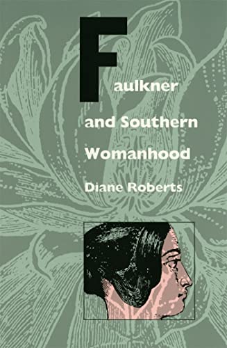 Beispielbild fr Faulkner and Southern Womanhood zum Verkauf von Better World Books