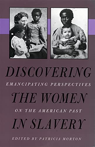 Imagen de archivo de Discovering the Women in Slavery : Emancipating Perspectives on the American Past a la venta por Better World Books