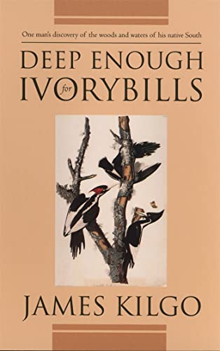 Deep Enough for Ivorybills (Brown Thrasher Books) (9780820317601) by Kilgo, James