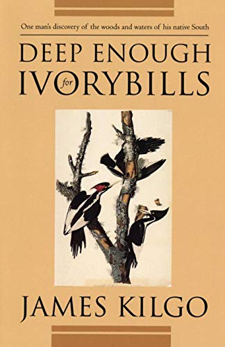 Deep Enough for Ivorybills (Brown Thrasher Books) - James Kilgo