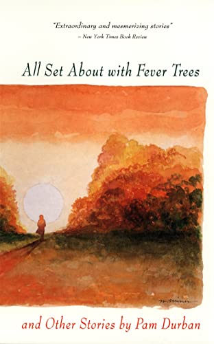 All Set About with Fever Trees and Other Stories: Stories (9780820317755) by Durban, Pam