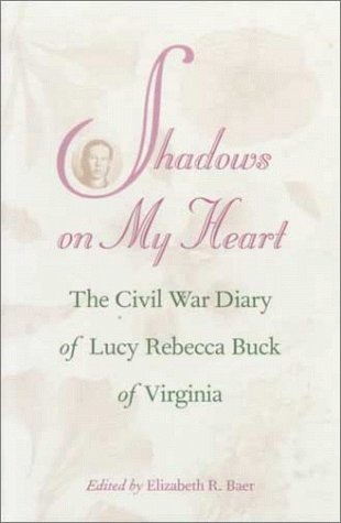 9780820318523: Shadows on My Heart: The Civil War Diary of Lucy Rebecca Buck of Virginia