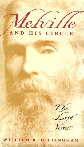 Melville & His Circle: The Last Years - Dillingham, William B.