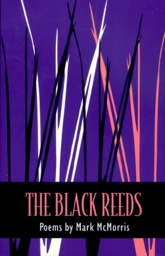 The Black Reeds: Poems (Contemporary Poetry Series) (9780820318738) by McMorris, Mark