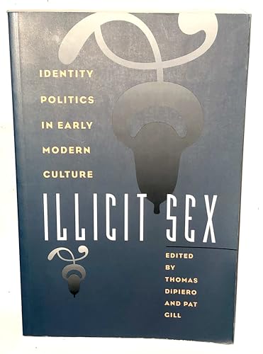Beispielbild fr Illicit Sex: Identity Politics Early Modern Culture zum Verkauf von Powell's Bookstores Chicago, ABAA