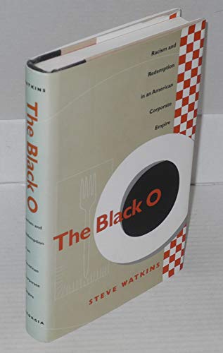 Beispielbild fr The Black O : Racism and Redemption in an American Corporate Empire zum Verkauf von Better World Books
