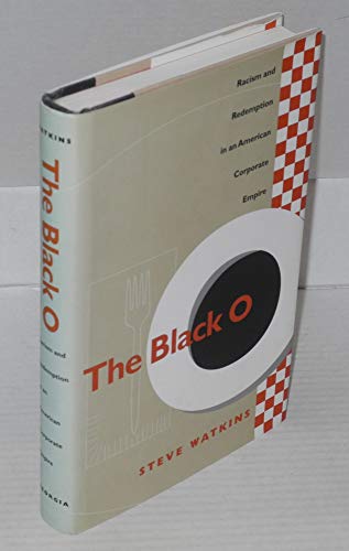 Stock image for The Black O: Racism and Redemption in an American Corporate Empire for sale by Ergodebooks