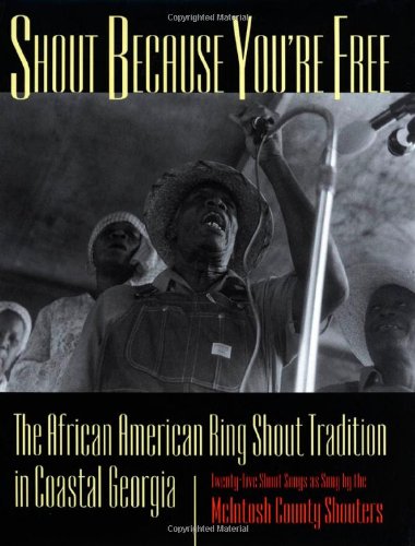 Stock image for Shout Because You're Free : The African American Ring Shout Tradition in Coastal Georgia for sale by Better World Books: West