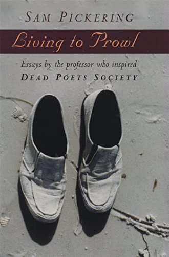 9780820319407: Living to Prowl: Essays by the Professor Who Inspired ""Dead Poets Society