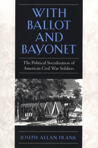 9780820319759: With Ballot and Bayonet: Political Socialization of American Civil War Soldiers