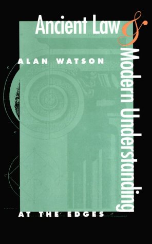 Ancient Law and Modern Understanding: At the Edges (9780820320311) by Watson, Alan