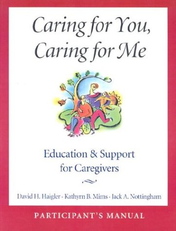 Beispielbild fr Caring for You, Caring for Me: Education and Support for Caregivers; Participant's Manual zum Verkauf von Wonder Book