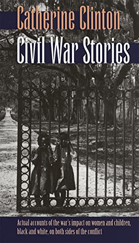 Stock image for Civil War Stories: Actual Accounts of the War's Impact in Women & Children, Black & White, on Both Sides of the Conflict for sale by Powell's Bookstores Chicago, ABAA