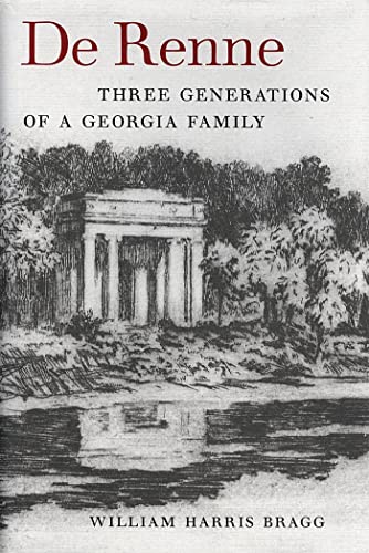 De Renne: Three Generations of a Georgia Family (Wormsloe Foundation Publication Ser.) (9780820320892) by Bragg, William Harris