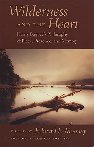 Stock image for Wilderness and the Heart : Henry Bugbee's Philosophy of Place, Presence and Memory for sale by Better World Books